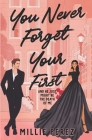 You Never Forget Your First: And He Just Might Be The Death Of Me By Millie Perez Cover Image