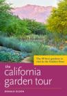 The California Garden Tour: The 50 Best Gardens to Visit in the Golden State Cover Image