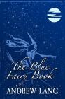 The Blue Fairy Book: Original and Unabridged By Andrew Lang Cover Image