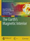 The Earth's Magnetic Interior (IAGA Special Sopron Book #1) By Eduard Petrovský (Editor), Emilio Herrero-Bervera (Editor), T. Harinarayana (Editor) Cover Image