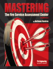 Mastering the Fire Service Assessment Center By Anthony Kastros Cover Image