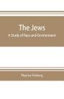 The Jews: a study of race and environment Cover Image