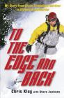 To the Edge and Back: My Story from Organ Transplant Survivor to Olympic Snowboarder By Chris Klug, Steve Jackson (With) Cover Image