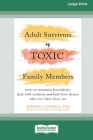 Adult Survivors of Toxic Family Members: Tools to Maintain Boundaries, Deal with Criticism, and Heal from Shame After Ties Have Been Cut [Large Print By Sherrie Campbell Cover Image