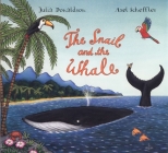 The Snail and the Whale By Julia Donaldson Cover Image