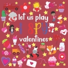 Let Us Play I Spy Valentines: I Spy Valentine Book For Kids Fun Activity Picture Book For Kids Ages 2-5 By Playmate Dezigns Cover Image