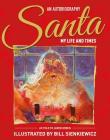 Santa My Life & Times – An Illustrated Autobiography By Jared Green, Bill Sienkiewicz (Illustrator), Santa Claus Cover Image