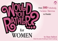 Would You Rather...? for Women: Over 300 Fabulously Feminine Dilemmas to Ponder By Justin Heimberg (Concept by), David Gomberg (Concept by) Cover Image