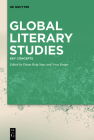 Global Literary Studies: Key Concepts By Diana Roig-Sanz (Editor), Neus Rotger (Editor) Cover Image
