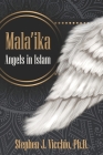 Mala'ika - Angels in Islam By Stephen J. Vicchio Cover Image