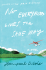 Not Everybody Lives the Same Way: A Novel By Jean-Paul Dubois, David Homel (Translated by) Cover Image
