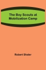 The Boy Scouts at Mobilization Camp By Robert Shaler Cover Image