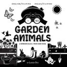 I See Garden Animals: Bilingual (English / Filipino) (Ingles / Filipino) A Newborn Black & White Baby Book (High-Contrast Design & Patterns) Cover Image