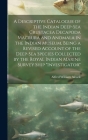 A Descriptive Catalogue of the Indian Deep-sea Crustacea Decapoda Macrura and Anomala in the Indian Museum, Being a Revised Account of the Deep-sea Sp By Alfred William Alcock Cover Image