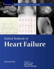 Oxford Textbook of Heart Failure (Oxford Textbooks in Cardiology) By Andrew L. Clark (Editor), Roy S. Gardner (Editor), Theresa A. McDonagh (Editor) Cover Image