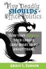 The Five Deadly Shoulds of Office Politics: How they mangle your career (and what to do about them) Cover Image