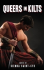 Queers In Kilts By Sienna Saint-Cyr, Gregory L. Norris, Raven Sky Cover Image