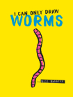 I Can Only Draw Worms By Will Mabbitt Cover Image