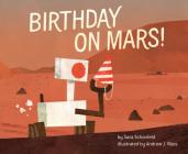 Birthday on Mars! By Sara Schonfeld, Andrew J. Ross (Illustrator) Cover Image