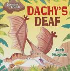 Dachy's Deaf (Dinosaur Friends) By Jack Hughes Cover Image