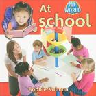 At School By Bobbie Kalman Cover Image