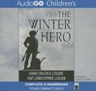 The Winter Hero By James Lincoln Collier, Christopher Collier, Charlie Thurston (Read by) Cover Image