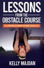 Lessons from the Obstacle Course: Five Strategies to Conquer the Muddy Fields of Life By Kelly Majdan Cover Image