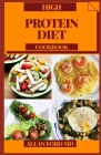 High Protein Diet Cookbook: High Protein Regular Suppers for Digestion Lift and Weight reduction By Allan Ford Cover Image