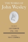 The Works of John Wesley Volume 27: Letters III (1756-1765) By Ted A. Campbell, Randy L. Maddox (Editor) Cover Image