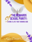 The Rewards of Sexual Purity: Living a Life That Honors God