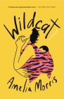 Wildcat: A Novel By Amelia Morris Cover Image