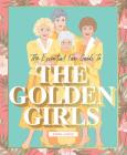 The Essential Fan Guide to The Golden Girls By Emma Lewis, Chantel de Sousa (Illustrator) Cover Image