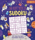 The Kids' Book of Sudoku: 82 Fun-Packed Number Puzzles Cover Image
