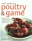 Cook's Guide to Poultry and Game: Delicious Recipes from Classic Roasts to Stews and Stir-Fries; Essential Advice on Buying, Preparing and Cooking Cover Image