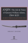 Anjin - The Life and Times of Samurai William Adams, 1564-1620: A Japanese Perspective By Hiromi Rogers Cover Image