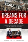 Dreams for a Decade: International Nuclear Abolitionism and the End of the Cold War By Stephanie L. Freeman Cover Image