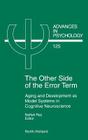 The Other Side of the Error Term: Aging and Development as Model Systems in Cognitive Neuroscience Volume 125 (Advances in Psychology #125) By N. Raz (Editor) Cover Image