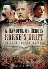 A Handful of Heroes, Rorke's Drift: Facts, Myths and Legends Cover Image