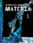 Dentro del Mundo de la Materia (Inside the World of Matter) (Science Readers) Cover Image