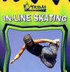 In-Line Skating (Extreme Sports) By Bob Woods Cover Image