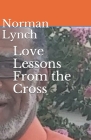 Love Lessons From the Cross: Seven Last Sayings of Jesus Cover Image