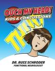 OUCH My Head!: Kids And Concussions By Russ Schroder Cover Image