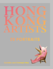 Hong Kong Artists: 20 Portraits By Cordelia Noe (Editor), Christoph Noe (Editor), Connie Lam (Text by (Art/Photo Books)) Cover Image