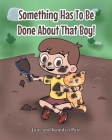 Something Has To Be Done About That Boy! Cover Image