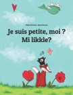 Je suis petite, moi ? Mi likkle?: French-Jamaican Patois/Jamaican Creole (Patwa): Children's Picture Book (Bilingual Edition) By Nadja Wichmann (Illustrator), Laurence Wuillemin (Translator), Marsha Purcell (Translator) Cover Image