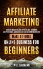 Affiliate Marketing: Ultimate Guide to Join Top Affiliate Networks and Programs, Managing Ads and Generating Traffic (Make 6 Figure Online By Will Baumann Cover Image