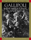 Gallipoli & the Middle East 1914-1918 (History of World War I) By Edward J. Erickson, Dennis Showalter (Foreword by) Cover Image