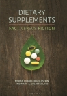 Dietary Supplements: Fact versus Fiction By Myrna Goldstein, Mark Goldstein Cover Image