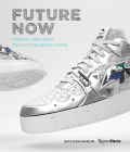 Future Now: Virtual Sneakers to Cutting-Edge Kicks By Elizabeth Semmelhack Cover Image