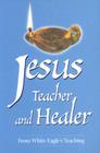 Jesus, Teacher and Healer: From White Eagle's Teaching Cover Image
